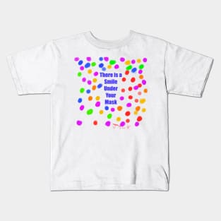 There Is A Smile Under Your Mask Kids T-Shirt